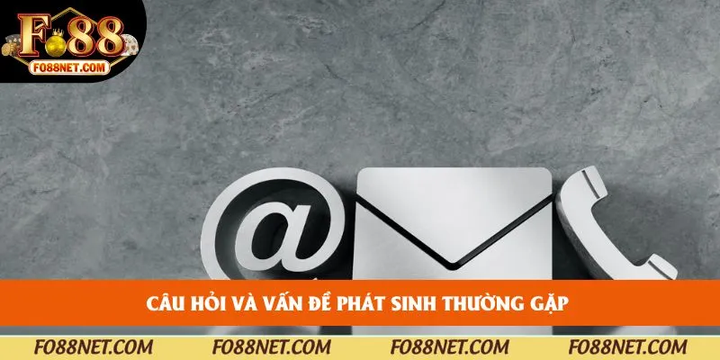 Câu hỏi và vấn đề phát sinh thường gặp