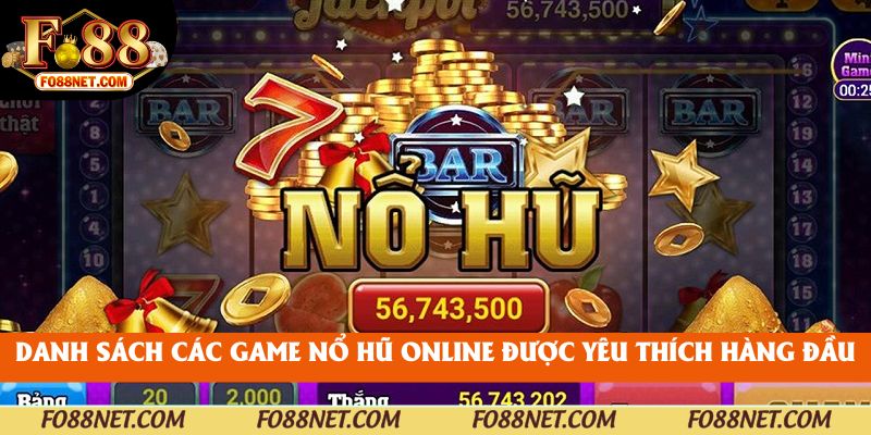 Danh sách các game nổ hũ online được yêu thích hàng đầu