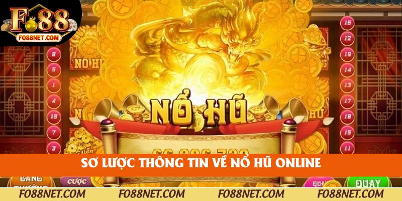 Sơ lược thông tin về nổ hũ online